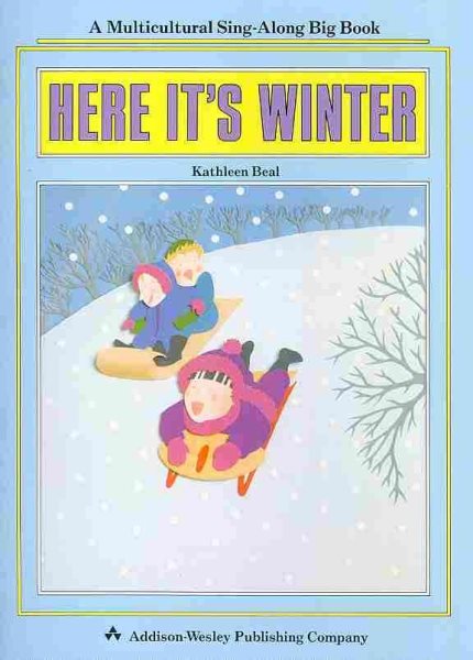 ADDISON-WESLEY LITTLE BOOK: HERE IT'S WINTER Ã¯Â¿Â1/21991 (A Multicultural Sing-Along Big Book)