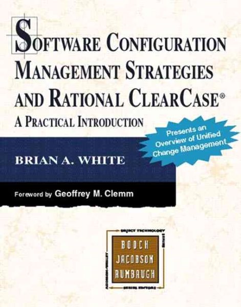 Software Configuration Management Strategies and Rational Clearcase: A Practical Introduction (Addison-wesley Object Technology Series)