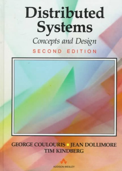 Distributed Systems: Concepts and Design (International Computer Science Series)