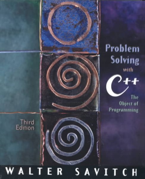 Problem Solving with C++: The Object of Programming (3rd Edition)