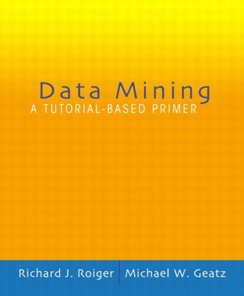 Data Mining: A Tutorial Based Primer