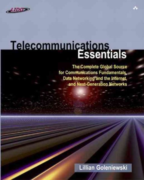 Telecommunications Essentials: The Complete Global Source for Communications Fundamentals, Data Networking and the Internet, and Next-Generation Networks cover