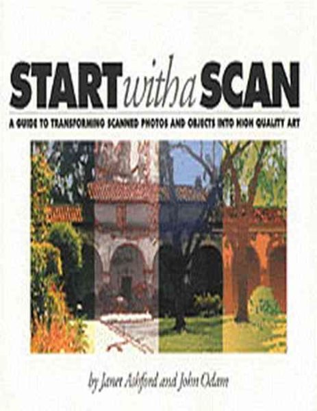 Start With a Scan: A Guide to Transforming Scanned Photos and Objects into High Quality Art