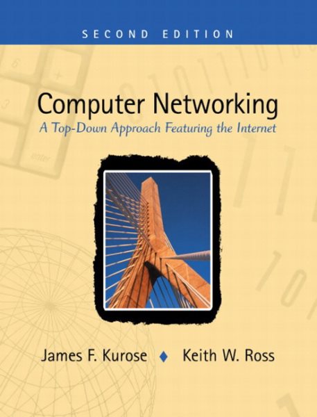 Computer Networking: A Top-Down Approach Featuring the Internet