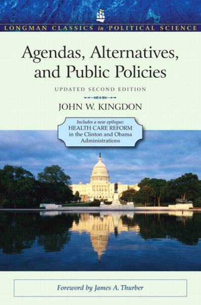 Agendas, Alternatives, and Public Policies, Update Edition, with an Epilogue on Health Care (Longman Classics in Political Science) cover
