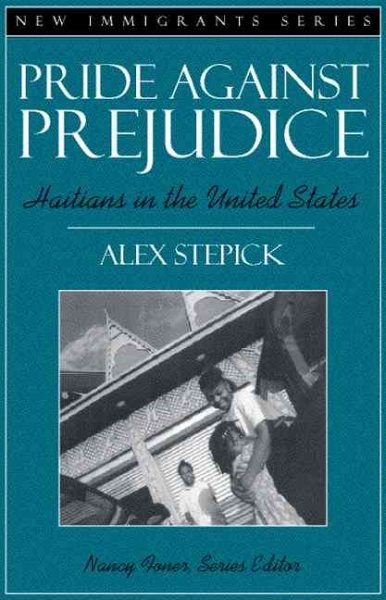 Pride Against Prejudice: Haitians in the United States (Part of the New Immigrants Series) cover
