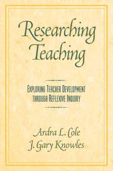 Researching Teaching: Exploring Teacher Development through Reflexive Inquiry