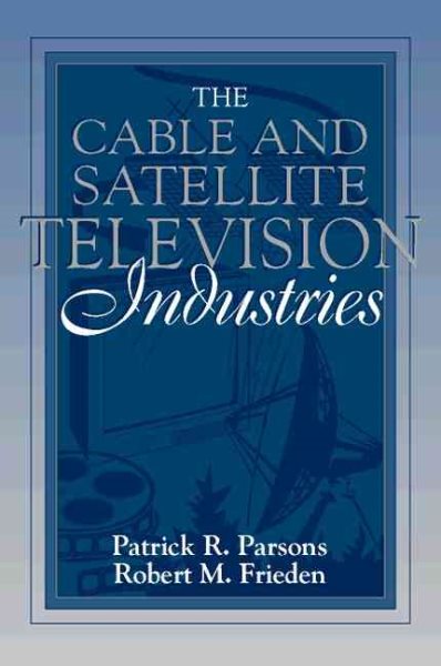 The Cable and Satellite Television Industries: (Part of the Allyn & Bacon Series in Mass Communication) cover