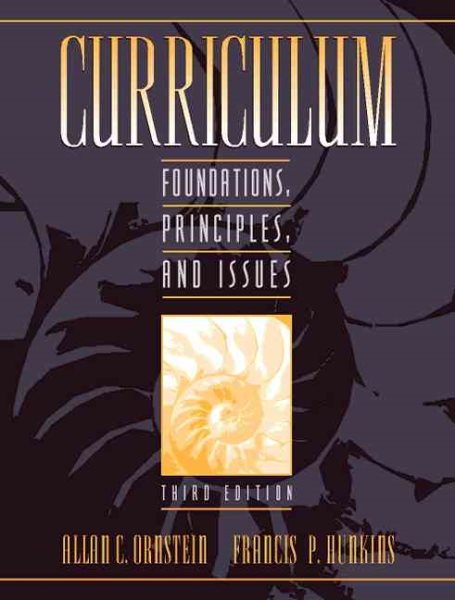 Curriculum: Foundations, Principles, and Issues (3rd Edition)
