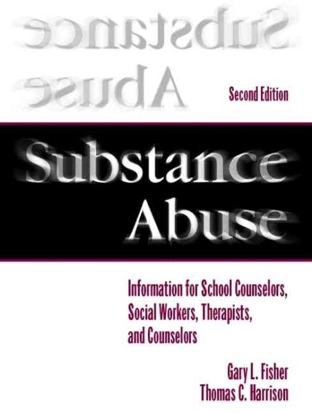 Substance Abuse: Information for School Counselors, Social Workers, Therapists, and Counselors (2nd Edition)