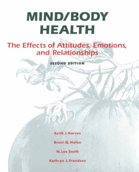 Mind/Body Health: The Effects of Attitudes, Emotions and Relationships (2nd Edition)