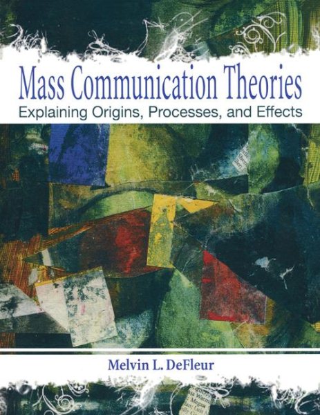Mass Communication Theories: Explaining Origins, Processes, and Effects cover