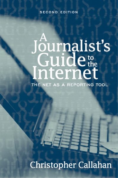 A Journalist's Guide to the Internet: The Net as a Reporting Tool (2nd Edition) cover