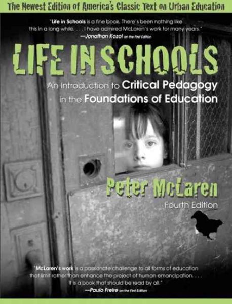 Life in Schools: An Introduction to Critical Pedagogy in the Foundations of Education (4th Edition) cover