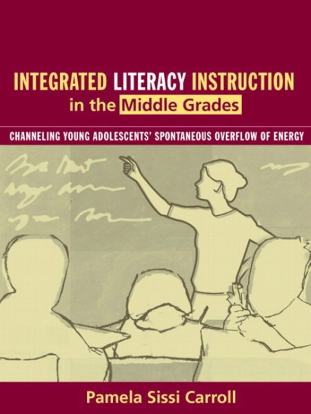 Integrated Literacy Instruction in the Middle Grades: Channeling Young Adolescents' Spontaneous Overflow of Energy cover