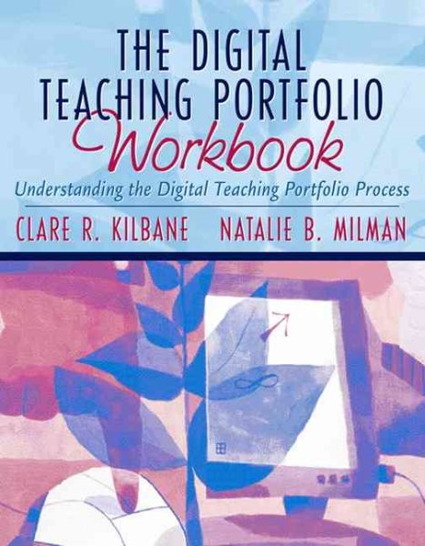 The Digital Teaching Portfolio Workbook: Understanding the Digital Teaching Portfolio Process