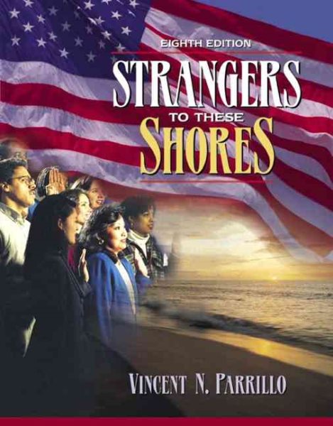 Strangers to These Shores: Race and Ethnic Relations in the United States (Book Alone) (8th Edition) cover