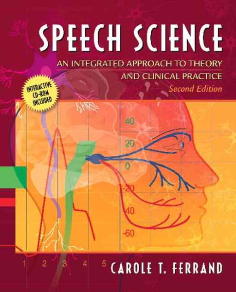Speech Science: An Integrated Approach to Theory and Clinical Practice (with CD-ROM) (2nd Edition) cover