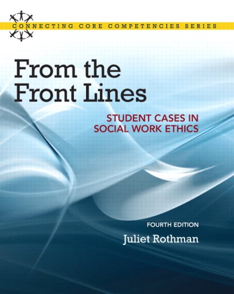 From the Front Lines: Student Cases in Social Work Ethics (Connecting Core Competencies) cover