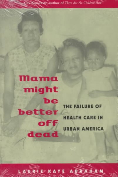 Mama Might Be Better Off Dead: The Failure of Health Care in Urban America cover