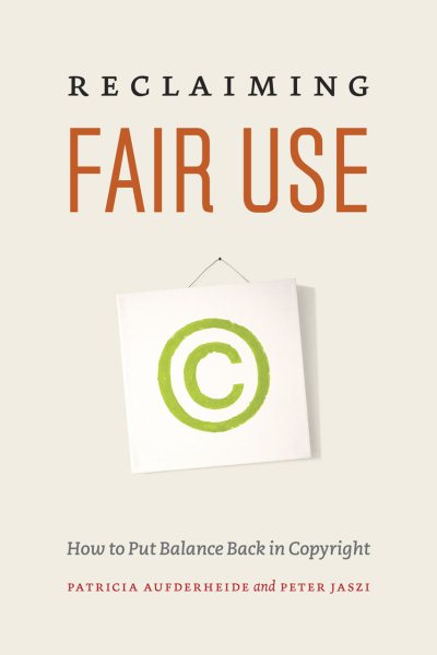 Reclaiming Fair Use: How to Put Balance Back in Copyright cover