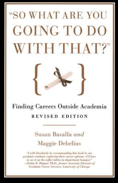 So What Are You Going to Do with That?: Finding Careers Outside Academia cover
