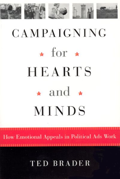 Campaigning for Hearts and Minds: How Emotional Appeals in Political Ads Work (Studies in Communication, Media, and Public Opinion) cover