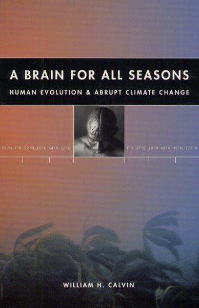 A Brain for All Seasons: Human Evolution and Abrupt Climate Change cover
