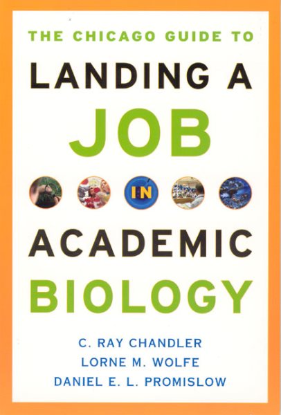 The Chicago Guide to Landing a Job in Academic Biology (Chicago Guides to Academic Life) cover