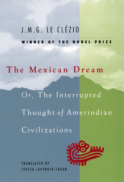 The Mexican Dream: Or, The Interrupted Thought of Amerindian Civilizations cover