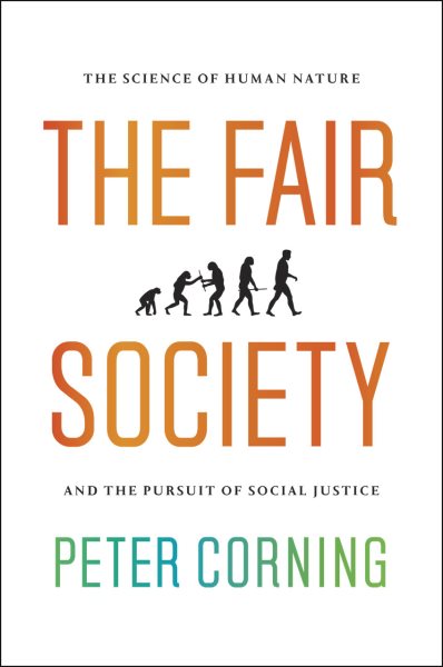 The Fair Society: The Science of Human Nature and the Pursuit of Social Justice cover
