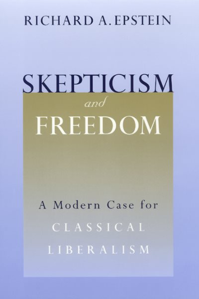Skepticism and Freedom: A Modern Case for Classical Liberalism (Studies in Law and Economics) cover