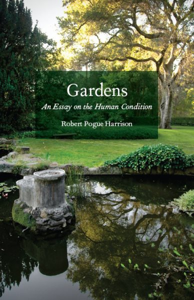 Gardens: An Essay on the Human Condition cover