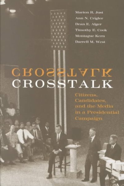 Crosstalk: Citizens, Candidates, and the Media in a Presidential Campaign (Volume 1996) (American Politics and Political Economy Series) cover