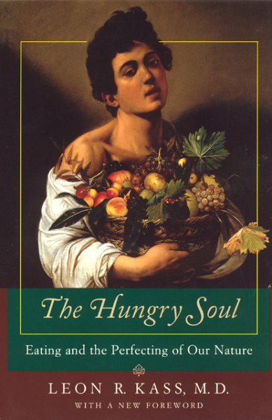 The Hungry Soul: Eating and the Perfecting of Our Nature cover