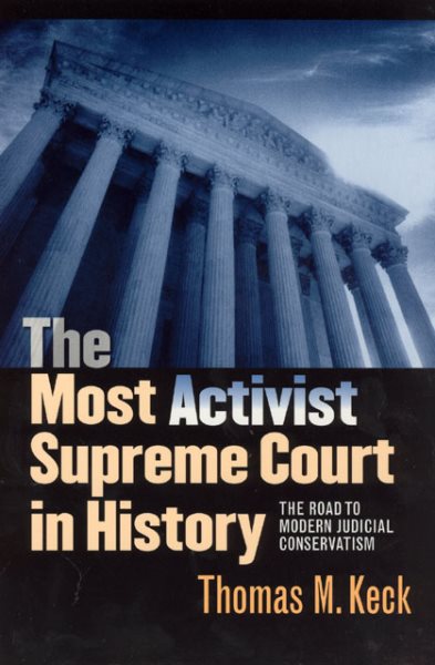 The Most Activist Supreme Court in History: The Road to Modern Judicial Conservatism cover
