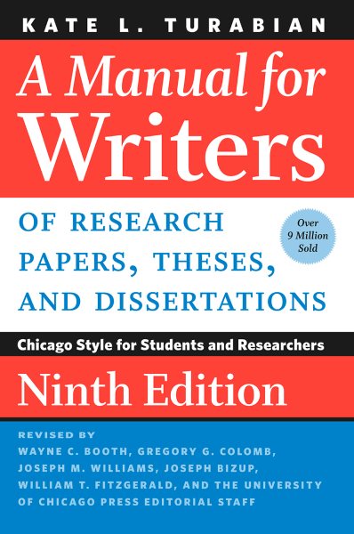 A Manual for Writers of Research Papers, Theses, and Dissertations, Ninth Edition: Chicago Style for Students and Researchers (Chicago Guides to Writing, Editing, and Publishing) cover
