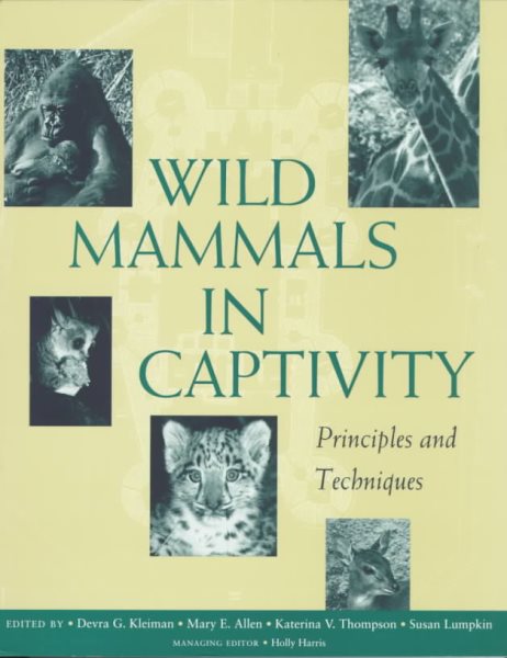 Wild Mammals in Captivity: Principles and Techniques cover