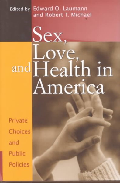 Sex, Love, and Health in America: Private Choices and Public Policies cover