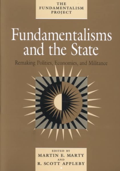 Fundamentalisms and the State: Remaking Polities, Economies, and Militance (The Fundamentalism Project) cover