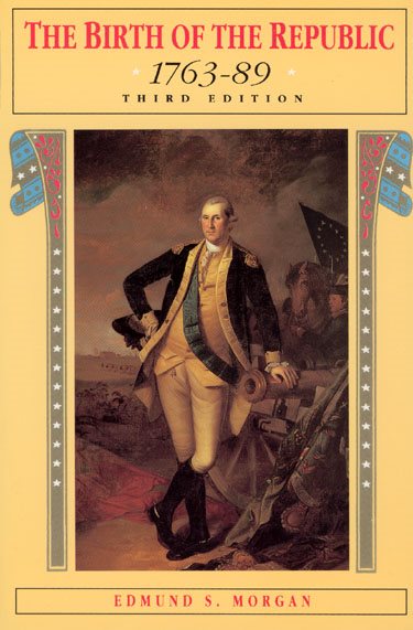 The Birth of the Republic, 1763-89 (The Chicago History of American Civilization) cover