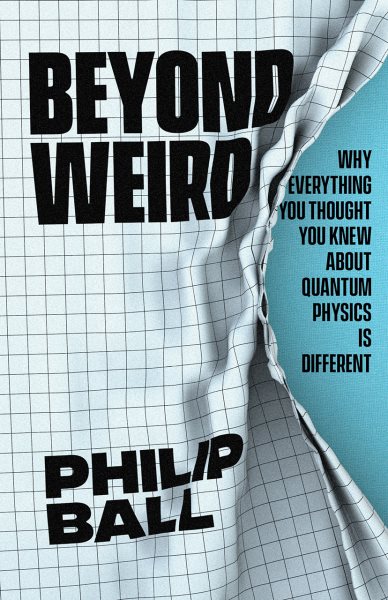 Beyond Weird: Why Everything You Thought You Knew about Quantum Physics Is Different cover