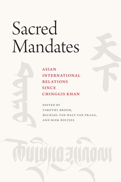 Sacred Mandates: Asian International Relations since Chinggis Khan (Silk Roads) cover