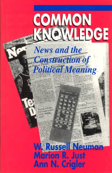 Common Knowledge: News and the Construction of Political Meaning (American Politics and Political Economy Series) cover