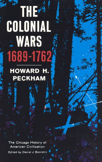 Colonial Wars, 1689-1762 (The Chicago History of American Civilization) cover