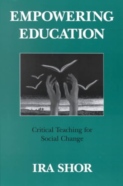 Empowering Education: Critical Teaching for Social Change cover