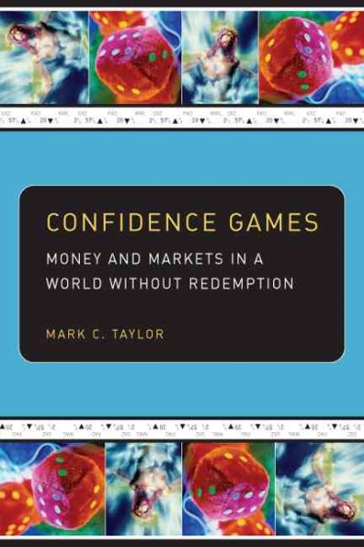 Confidence Games: Money and Markets in a World without Redemption (Religion and Postmodernism)