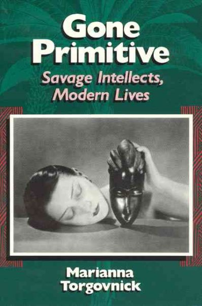 Gone Primitive: Savage Intellects, Modern Lives cover