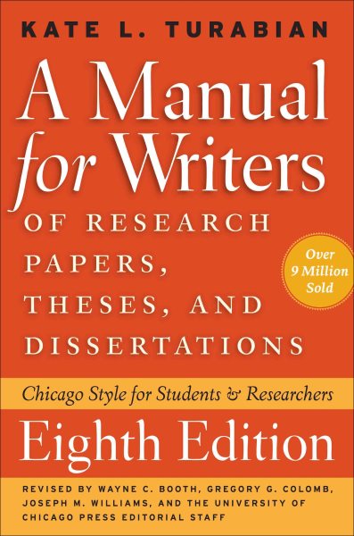 A Manual for Writers of Research Papers, Theses, and Dissertations, Eighth Edition: Chicago Style for Students and Researchers (Chicago Guides to Writing, Editing, and Publishing) cover