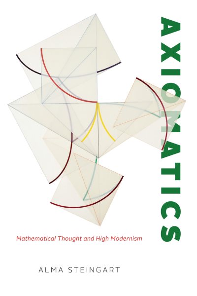 Axiomatics: Mathematical Thought and High Modernism cover